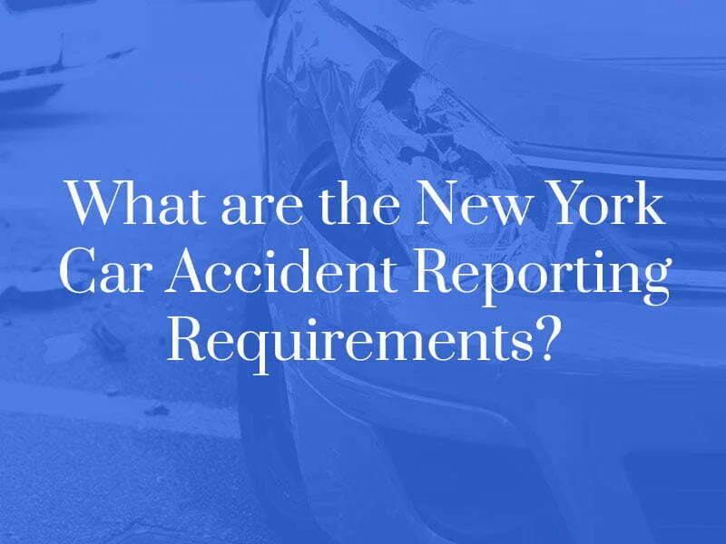 What Are The New York Car Accident Reporting Requirements Sullivan Papain Block Mcm Coffinas Cannavo P C