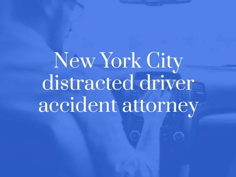 New York City distracted driving attorney